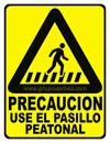 PRECAUCION USE EL PASILLO PEATONAL